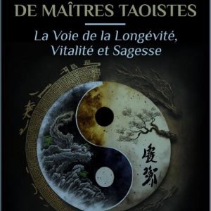 Les secrets des Maîtres Taoïstes